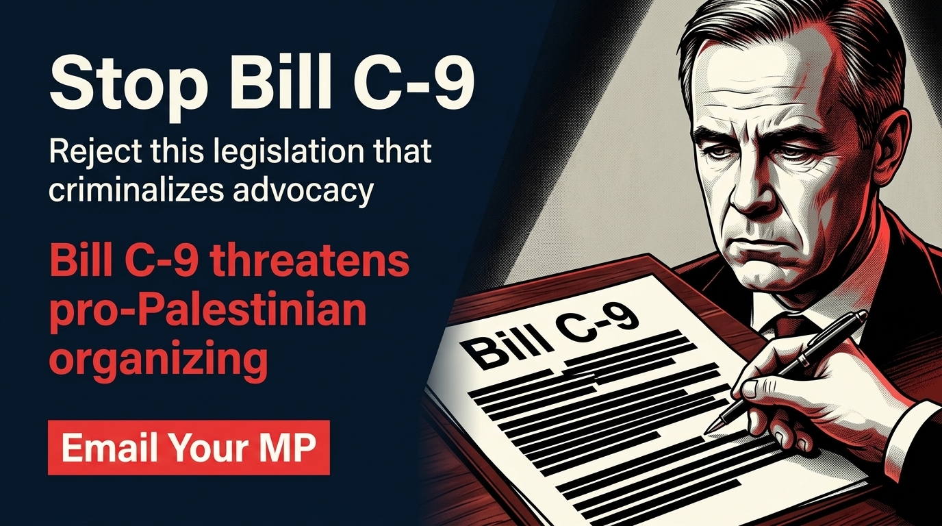 Reject Bill C-9: Protect Our Right to Organize for Palestine
